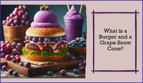 Delightful Pairing: The Hamburger And A Grape Snow Cone